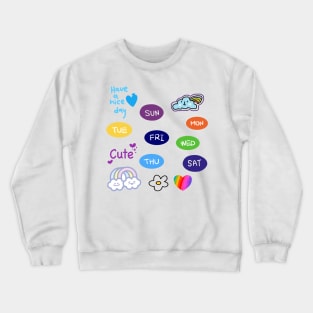 Monday, Tuesday, Wednesday, Thursday, Friday, Saturday, Sunday, have a nice day Crewneck Sweatshirt